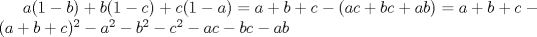 TEX: $a(1-b)+b(1-c)+c(1-a)=a+b+c-(ac+bc+ab)=a+b+c-(a+b+c)^2-a^2-b^2-c^2-ac-bc-ab$