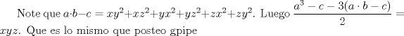 TEX: Note que $a\cdot b-c=xy^2+xz^2+yx^2+yz^2+zx^2+zy^2$. Luego $\dfrac {a^3-c-3(a\cdot b -c)}{2}=xyz$. Que es lo mismo que posteo gpipe