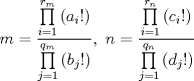 TEX: $$m=\frac{\prod\limits_{i=1}^{r_{m}}{\left( a_{i}! \right)}}{\prod\limits_{j=1}^{q_{m}}{\left( b_{j}! \right)}},\text{ }n=\frac{\prod\limits_{i=1}^{r_{n}}{\left( c_{i}! \right)}}{\prod\limits_{j=1}^{q_{n}}{\left( d_{j}! \right)}}$$