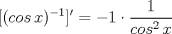 TEX: <br />\begin{center}<br />$\displaystyle [(cos\, x)^{-1}]'= -1 \cdot \dfrac{1}{cos^2 \, x}$<br /><br />\end{center}