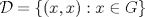 TEX:  $\mathcal{D}=\{(x,x):x\in G\}$