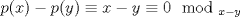 TEX: $p(x)-p(y)\equiv x-y\equiv 0\mod_{x-y}$