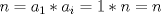 TEX: $n=a_1*a_i=1*n=n$