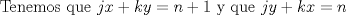 TEX: Tenemos que $jx + ky = n + 1$ y que $jy + kx = n$