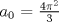 TEX:    $a_{0}$ $=$ $\frac{4\pi^{2}}{3}$  