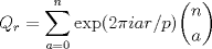 TEX: <br />$$<br />Q_r=\sum_{a=0}^n \exp(2\pi i ar/p)\binom{n}{a}<br />$$<br />