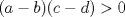 TEX: $(a-b)(c-d)>0$ 