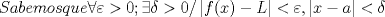 TEX: \[<br />Sabemos{\rm{ }}que{\rm{ }}\forall \varepsilon  > 0;\exists \delta  > 0/\left| {f(x) - L} \right| < \varepsilon ,\left| {x - a} \right| < \delta <br />\]