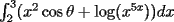 TEX: $\int_{2}^{3}(x^2\cos\theta + \log (x^{5x})) dx$