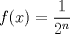 TEX: $f(x)=\dfrac{1}{2^n}$