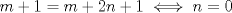 TEX: $m+1=m+2n+1\iff n=0$