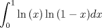 TEX: $$\int_0^1 {\ln \left( x \right)\ln \left( {1 - x} \right)} dx$$