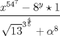 TEX: $\dfrac{x^{54^7} - 8^y \star 1}{\sqrt{13}^{3^{\frac45}}+ \alpha^8}$