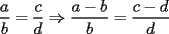 TEX: $\displaystyle\frac{a}{b}=\frac{c}{d}\Rightarrow\frac{a-b}{b}=\frac{c-d}{d}$