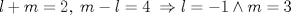 TEX: $l + m = 2,\;m - l = 4\; \Rightarrow l =  - 1 \wedge m = 3$