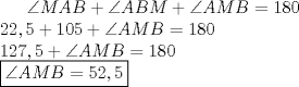 TEX: $\angle MAB+\angle ABM+\angle AMB=180$\\<br />$22,5+105+\angle AMB=180$\\<br />$127,5+\angle AMB=180$\\<br />$\boxed{\angle AMB=52,5}$