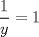 TEX: $\displaystyle\frac{1}{y}=1$