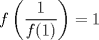 TEX: $f\left( \dfrac{1}{f(1)}\right)=1$