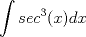 TEX: $\displaystyle \int {sec}^3(x)dx$