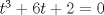 TEX: $t^3  + 6t + 2 = 0$