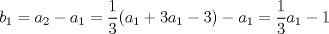 TEX: $b_1=a_2-a_1=\dfrac{1}{3}(a_1+3a_1-3)-a_1=\dfrac{1}{3}a_1-1$