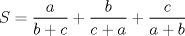 TEX: $S=\dfrac{a}{b+c}+\dfrac{b}{c+a}+\dfrac{c}{a+b}$