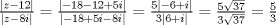 TEX: $\frac{{\left| {z - 12} \right|}}{{\left| {z - 8i} \right|}} = \frac{{\left| { - 18 - 12 + 5i} \right|}}{{\left| { - 18 + 5i - 8i} \right|}} = \frac{{5\left| { - 6 + i} \right|}}{{3\left| {6 + i} \right|}} = \frac{{5\sqrt {37} }}{{3\sqrt {37} }} = \frac{5}{3}$