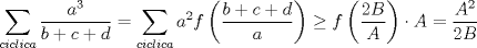 TEX: $\displaystyle \sum_{ciclica} \dfrac{a^3}{b+c+d}=\displaystyle \sum_{ciclica} a^2f\left (\frac{b+c+d}{a}\right)\ge  f\left (\dfrac {2B}{A}\right)\cdot A=\dfrac {A^2}{2B}$