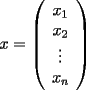 TEX: $x=\left(\begin{array}{c}<br />x_1\\<br />x_2\\<br />\vdots\\<br />x_n\end{array} \right)$