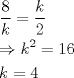 TEX: \[<br />\begin{gathered}<br />  \frac{8}<br />{k} = \frac{k}<br />{2} \hfill \\<br />   \Rightarrow k^2  = 16 \hfill \\<br />  k = 4 \hfill \\ <br />\end{gathered} <br />\]