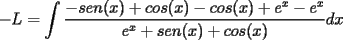 TEX: $\displaystyle -L=\int\frac{-sen(x)+cos(x)-cos(x)+e^x-e^x}{e^x+sen(x)+cos(x)}dx$