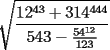 TEX: $\displaystyle \sqrt{\frac{12^{43}+314^{444}}{543-\frac{54^{12}}{123}}}$