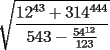 TEX: $\sqrt{\dfrac{12^{43}+314^{444}}{543-\frac{54^{12}}{123}}}$