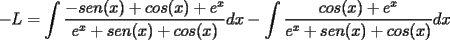 TEX: $\displaystyle -L=\int\frac{-sen(x)+cos(x)+e^x}{e^x+sen(x)+cos(x)}dx-\int\frac{cos(x)+e^x}{e^x+sen(x)+cos(x)}dx$