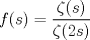 TEX: $\displaystyle f(s) = \frac{\zeta(s)}{\zeta(2s)}$