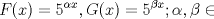 TEX: % MathType!MTEF!2!1!+-<br />% feaagaart1ev2aaatCvAUfeBSjuyZL2yd9gzLbvyNv2CaerbuLwBLn<br />% hiov2DGi1BTfMBaeXatLxBI9gBaerbd9wDYLwzYbItLDharqqtubsr<br />% 4rNCHbGeaGqiVu0Je9sqqrpepC0xbbL8F4rqqrFfpeea0xe9Lq-Jc9<br />% vqaqpepm0xbba9pwe9Q8fs0-yqaqpepae9pg0FirpepeKkFr0xfr-x<br />% fr-xb9adbaqaaeGaciGaaiaabeqaamaabaabaaGcbaGaamOraiaacI<br />% cacaWG4bGaaiykaiabg2da9iaaiwdadaahaaWcbeqaaiabeg7aHjaa<br />% dIhaaaGccaGGSaGaam4raiaacIcacaWG4bGaaiykaiabg2da9iaaiw<br />% dadaahaaWcbeqaaiabek7aIjaadIhaaaGccaGG7aGaeqySdeMaaiil<br />% aiabek7aIjabgIGioprr1ngBPrwtHrhAYaqeguuDJXwAKbstHrhAGq<br />% 1DVbacfeGae8xhHifaaa!56FE!<br />\[<br />F(x) = 5^{\alpha x} ,G(x) = 5^{\beta x} ;\alpha ,\beta  \in <br />\]<br />