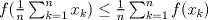 TEX: $f(\frac{1}{n}\sum_{k=1}^n x_k)\leq \frac{1}{n}\sum_{k=1}^n f(x_k)$