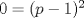 TEX: $0= (p-1)^2$