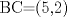 TEX: BC=(5,2)