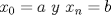 TEX: $x_{0}=a\,\, y\,\, x_n=b$<br />