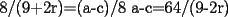 TEX: 8/(9+2r)=(a-c)/8      a-c=64/(9-2r)