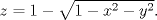 TEX: $z=1-\sqrt{1-x^2-y^2}.$