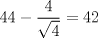 TEX: $44-\dfrac{4}{\sqrt4}=42$