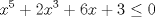 TEX: % MathType!Translator!2!1!LaTeX.tdl!TeX -- LaTeX 2.09 and later!<br />% MathType!MTEF!2!1!+-<br />% feaafiart1ev1aaatCvAUfeBSjuyZL2yd9gzLbvyNv2CaerbuLwBLn<br />% hiov2DGi1BTfMBaeXatLxBI9gBaerbd9wDYLwzYbItLDharqqtubsr<br />% 4rNCHbGeaGqiVu0Je9sqqrpepC0xbbL8F4rqqrFfpeea0xe9Lq-Jc9<br />% vqaqpepm0xbba9pwe9Q8fs0-yqaqpepae9pg0FirpepeKkFr0xfr-x<br />% fr-xb9adbaqaaeGaciGaaiaabeqaamaabaabaaGcbaGaamiEamaaCa<br />% aaleqabaGaaGynaaaakiabgUcaRiaaikdacaWG4bWaaWbaaSqabeaa<br />% caaIZaaaaOGaey4kaSIaaGOnaiaadIhacqGHRaWkcaaIZaGaeyizIm<br />% QaaGimaaaa!421C!<br />\[<br />x^5  + 2x^3  + 6x + 3 \le 0<br />\]<br />% MathType!End!2!1!