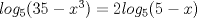 TEX: $log_5 (35-x^3)=2log_5 (5-x)$