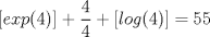 TEX: $[exp(4)] + \dfrac{4}{4} + [log(4)]= 55 $