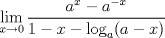 TEX: $$\lim_{x \rightarrow 0}\frac{a^x-a^{-x}}{1-x-\log_a(a-x)}$$