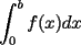 TEX: $\displaystyle \int_{0}^{b}f(x)dx$