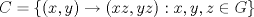 TEX: $C=\{(x,y)\rightarrow (xz,yz):x,y,z\in G\}$