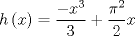 TEX: \[h\left( x \right) = \frac{{ - {x^3}}}{3} + \frac{{{\pi ^2}}}{2}x\]